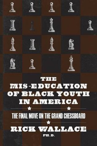 The Mis-education of Black Youth in America: The Final Move on the Grand Chessboard (Paperback)