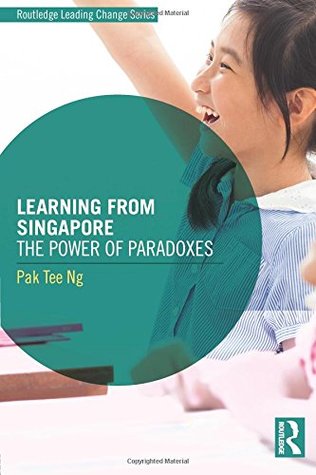 Learning from Singapore (Routledge Leading Change Series)