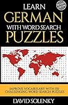 Learn German with Word Search Puzzles: Learn German Language Vocabulary with Challenging Word Find Puzzles for All Ages
