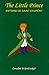The Little Prince by Antoine de Saint-Exupéry The Little Prince by Antoine de Saint-Exupéry