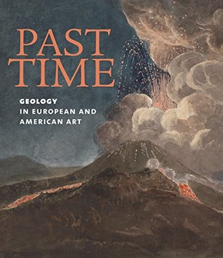 Past Time: Geology in European and American Art (Hardcover)