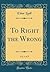 To Right the Wrong, Vol. 1 ...