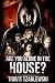 Are You Alone in the House?