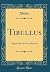 Tibullus: Adapted for the Use of Schools (Classic Reprint)