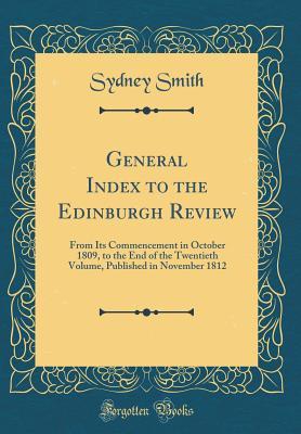 General Index to the Edinburgh Review: From Its Commencement in October 1809, to the End of the Twentieth Volume, Published in November 1812 (Classic Reprint)