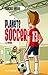 PLANETE SOCCER V 02 LA VENGEANCE by Berube Francois