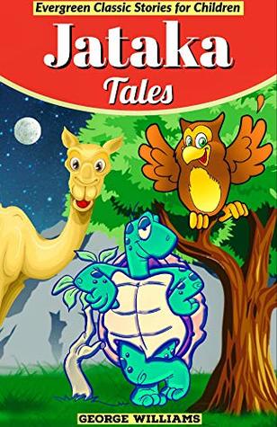 Jataka Tales : Evergreen Classic Stories for Children (Kindle Edition)