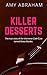 Killer Desserts: The True S...