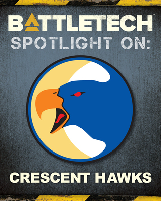 Spotlight On: Crescent Hawks (BattleTech: Spotlight On, #1)