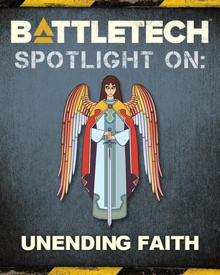 Spotlight On: Unending Faith (BattleTech: Spotlight On, #4)