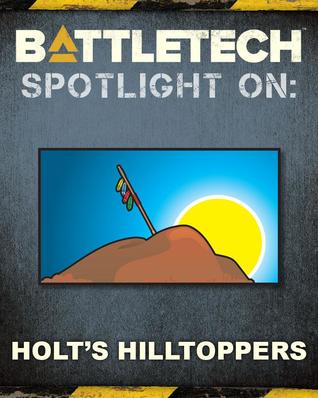 Spotlight On: Holt's Hilltoppers (BattleTech: Spotlight On, #5)
