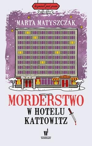 Morderstwo w hotelu Kattowitz (Kryminał pod psem, #5)