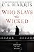 Who Slays the Wicked (Sebastian St. Cyr, #14) by C.S. Harris