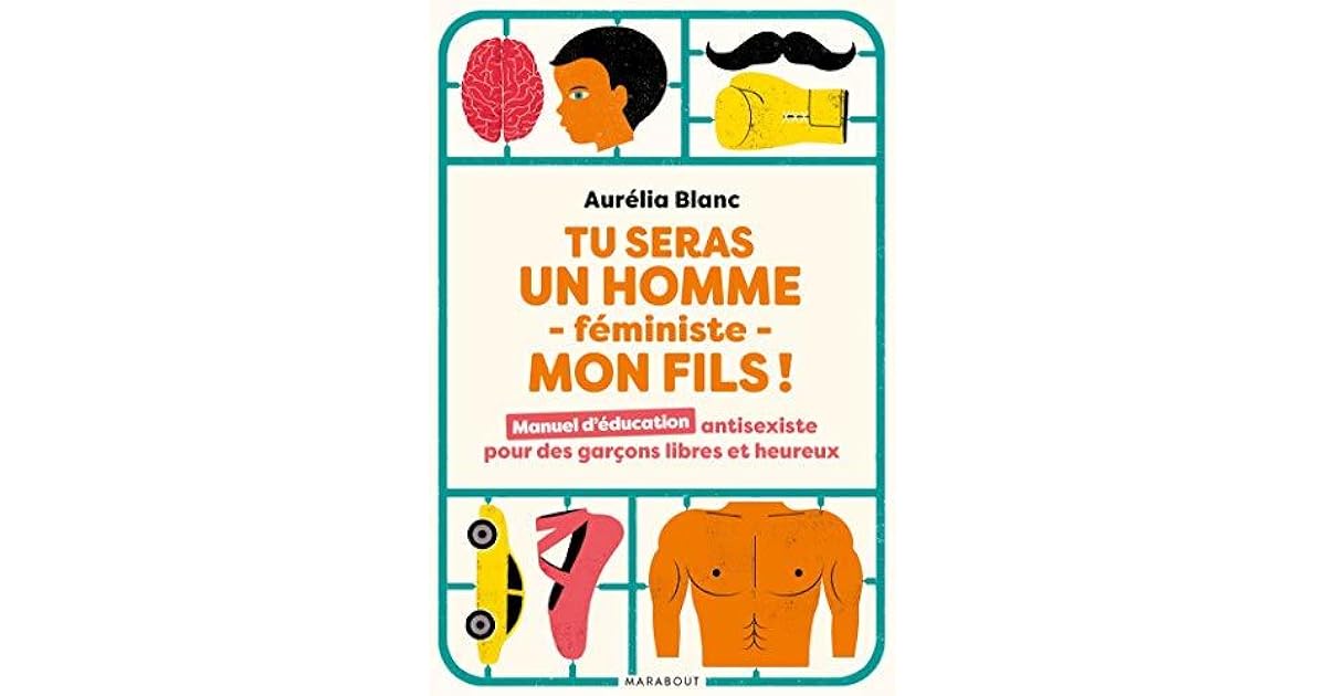 Tu Seras Un Homme Féministe Mon Fils Tu seras un homme -féministe - mon fils ! by Aurélia Blanc