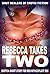 REBECCA TAKES TWO - EROTICA...