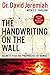 The Handwriting on the Wall by David Jeremiah