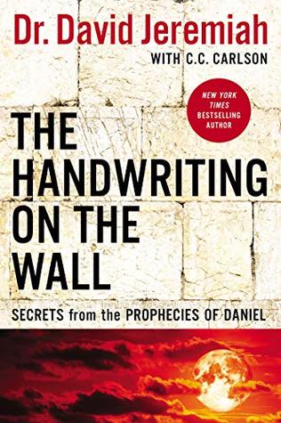 The Handwriting on the Wall: Secrets from the Prophecies of Daniel (Kindle Edition)