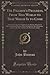 The Pilgrim's Progress, From This World to That Which Is to Come: Delivered Under the Similitude of a Dream; Wherein Is Discovered the Manner of His ... at the Desired Country (Classic Reprint)