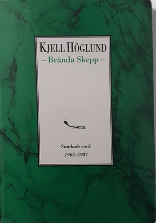 Brända skepp: Samlade verk 1965-1987