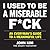 I Used to Be a Miserable F*ck: An Everyman's Guide to a Meaningful Life