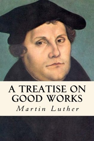 A Treatise on Good Works