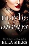 Maybe Always by Ella Miles Maybe Always by Ella Miles