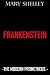 Frankenstein by Mary Wollstonecraft Shelley