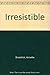 Irresistible
