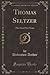 Thomas Seltzer (Classic Reprint): The First Five Years
