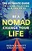 BE A NOMAD CHANGE YOUR LIFE...