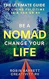 BE A NOMAD CHANGE YOUR LIFE by Robin Barrett
