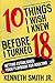 10 Things I Wish I Knew Before I Turned 18 by Kenneth Smith Jr.