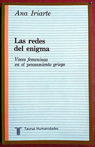 Las redes del enigma: Voces femeninas en el pensamiento griego (Historia) (Spanish Edition)