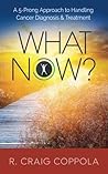 What Now?: A 5-Prong Approach to Handling Cancer Diagnosis & Treatment