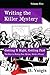 Getting It Right, Getting Paid: The Keys to Making Your Mystery Novel a Winner (Writing the Killer Mystery Book 5)