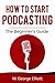 How To Start Podcasting: Th...