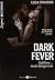 DARK FEVER, SUBLIME...MAIS DANGEREUX