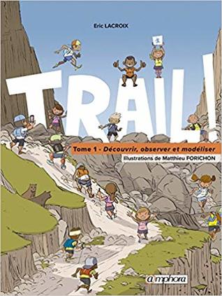 Trail ! Tome 1 : Découvrir, observer et modéliser (Paperback)