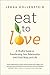 Eat to Love by Jenna Hollenstein Eat to Love by Jenna Hollenstein