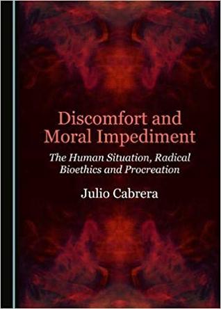 Discomfort and Moral Impediment: The Human Situation, Radical Bioethics and Procreation
