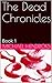 The Dead Chronicles: Book 1
