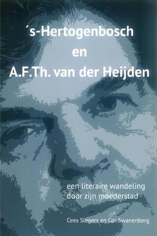 's-Hertogenbosch en A. F. Th. van der Heijden, een literaire wandeling door zijn moederstad