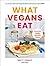 What Vegans Eat: A cookbook...
