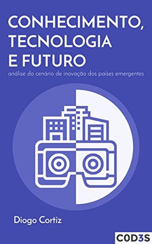 Conhecimento, tecnologia e futuro: análise do cenário de inovação dos países emergentes (Kindle Edition)