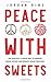 Peace With Sweets: The Heal...
