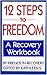 12 STEPS TO FREEDOM: A RECO...