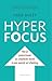 Hyperfocus: Hoe je productiever en creatiever wordt in een wereld vol afleiding