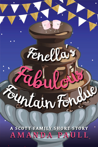 Fenella's Fabulous Fountain Fondue (Scott Family #3)
