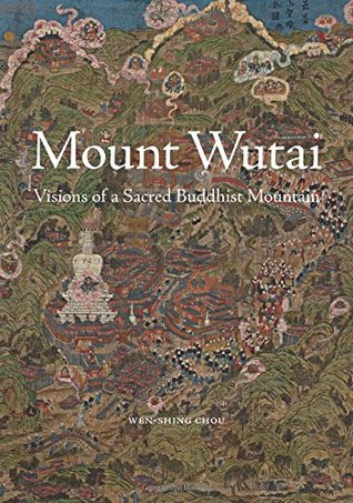 Mount Wutai: Visions of a Sacred Buddhist Mountain (Hardcover)