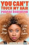 You Can't Touch My Hair: And Other Things I Still Have to Explain